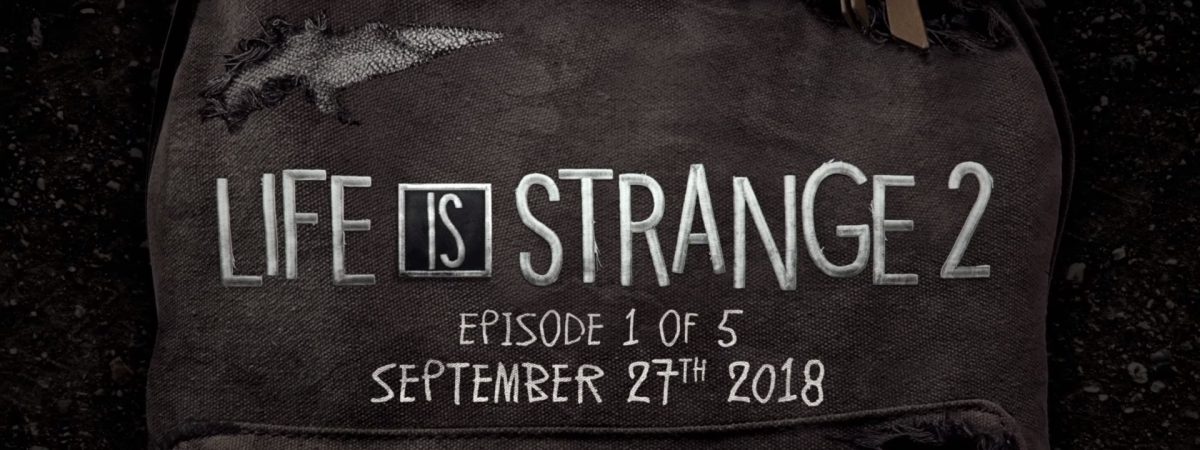 Life Is Strange 2 Episode 1 Release Date