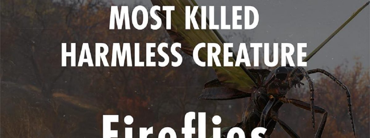 Fallout 76 Fireflies are Most Killed Harmless Animal
