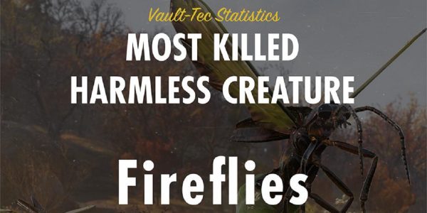 Fallout 76 Fireflies are Most Killed Harmless Animal