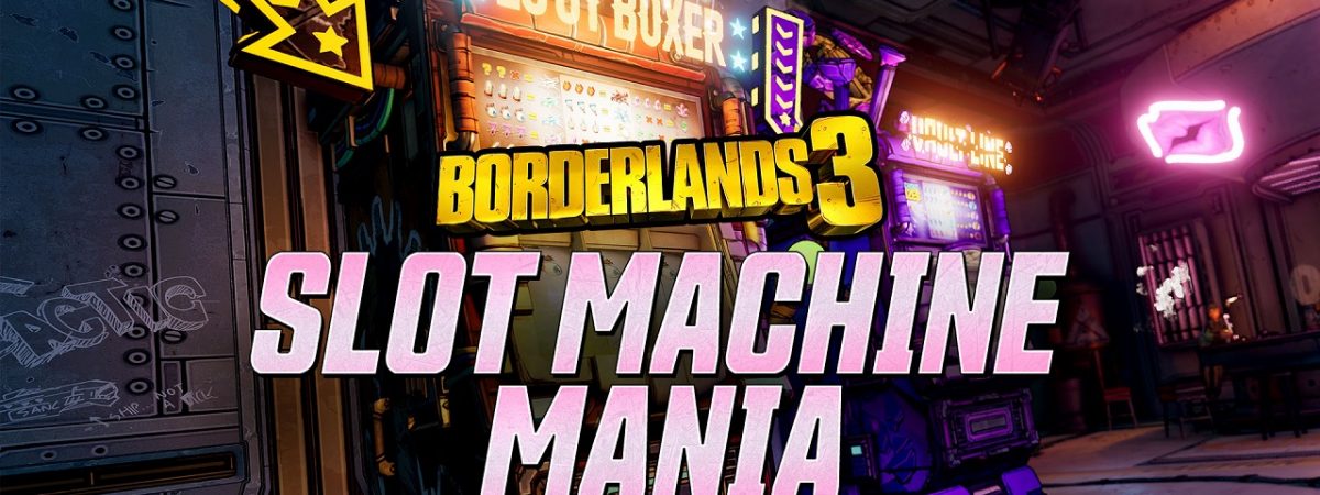 Borderlands 3 Mini Events Slot Machine Mania Begins